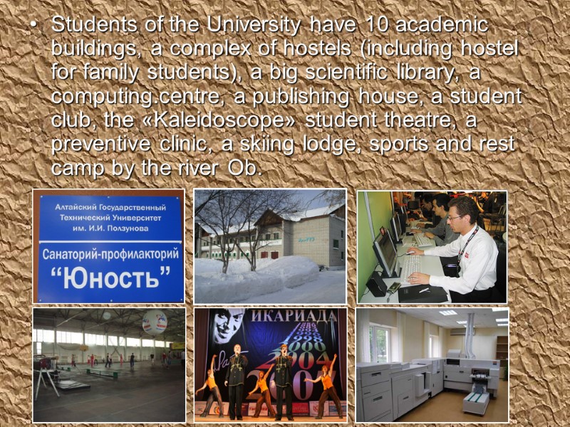 Students of the University have 10 academic buildings, a complex of hostels (including hostel